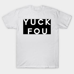 Yuck Fou T-Shirt